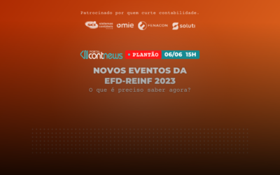 PLANTÃO CONTNEWS – Confira os Novos Eventos da EFD-Reinf, AMANHÃ, 06/06 às 15h!