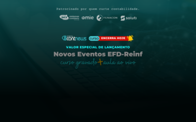 ENCERRA HOJE !!!! Curso Novos Eventos EFD-Reinf com valor especial de lançamento!