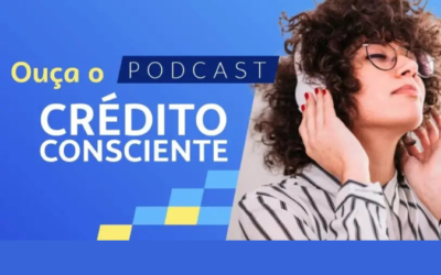 Podcast “Crédito Consciente” orienta empreendedores em sua jornada financeira