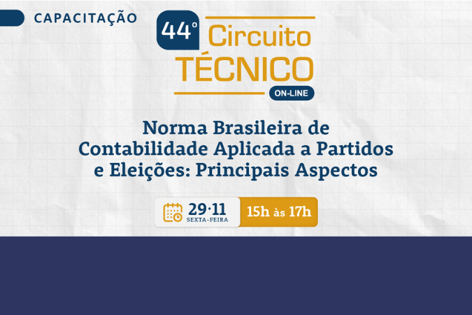 44ª edição do Circuito Técnico abordará a Norma Brasileira de Contabilidade aplicada a partidos e eleições