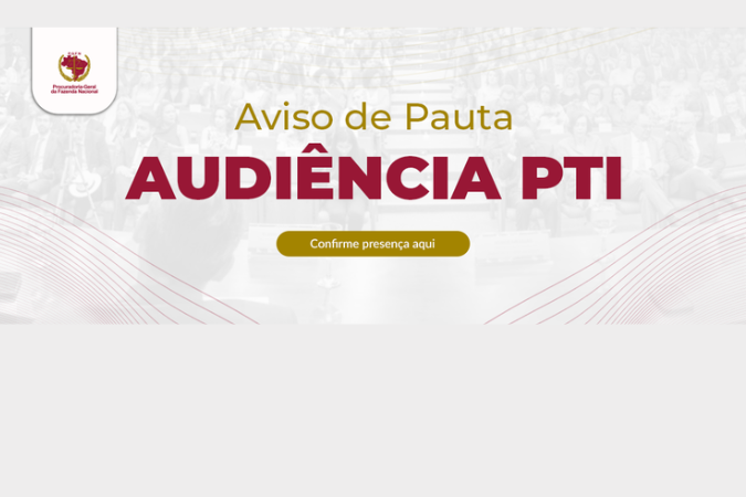 Aviso de Pauta – Audiência sobre o Programa de Transação Integral (PTI) acontece no dia 20/3